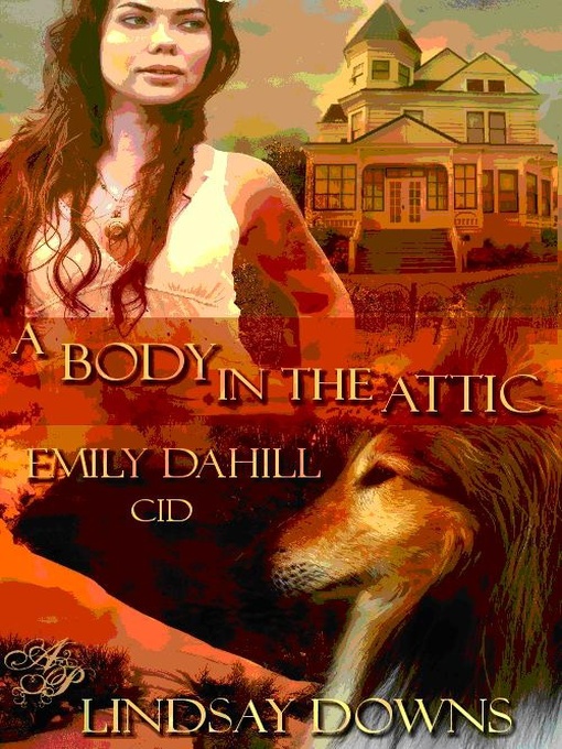Title details for A Body in the Attic by Lindsay Downs - Available